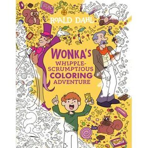 Wonka's Whipple-Scrumptious Coloring Adventure -- Roald Dahl